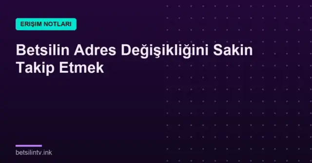 Betsilin Adres Değişikliğini Sakin Takip Etmek