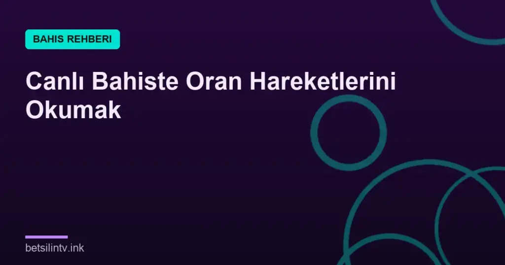Canlı Bahiste Oran Hareketlerini Okumak