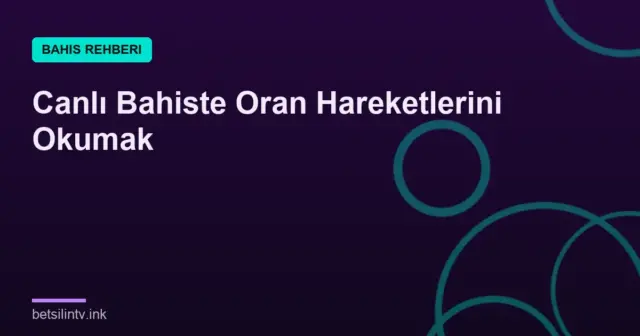 Canlı Bahiste Oran Hareketlerini Okumak